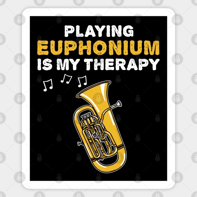 Playing Euphonium Is My Therapy, Brass Musician Funny Magnet by doodlerob
